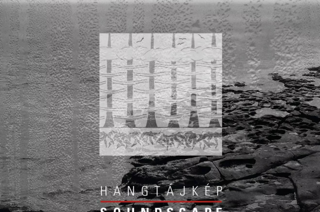 HANGTÁJKÉP – SOUNDSCAPE HANGTÁJKÉP – SOUNDSCAPE